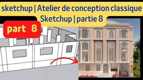 Sketchup Atelier De Conception Classique Sketchup Partie Comment