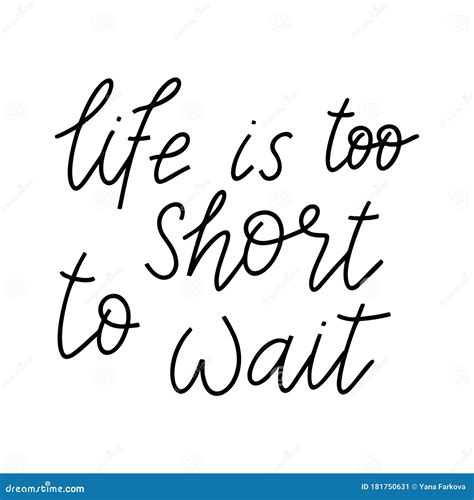 Life Is Too Short To Wait Vector Quote Life Positive Motivation