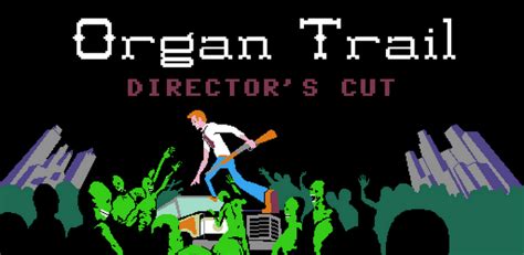 Organ Trail: Director's Cut, the Best 8-Bit Zombie Experience Available ...