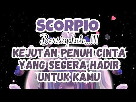 Scorpio Bersiap Yakejutan Penuh Cinta Yang Segera Hadir Untuk Kamu