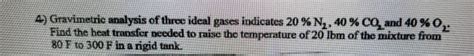 Solved 4 Gravimetric Analysis Of Three Ideal Gases Chegg