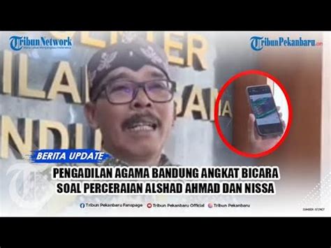 Pengadilan Agama Beberkan Soal Perceraian Nissa Asyifa Dan Alshad Ahmad