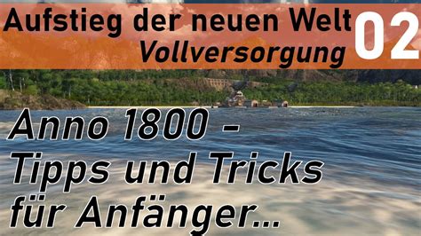 Anno 1800 Einstieg Leicht Gemacht Tipps Tricks Aufstieg Der Neuen