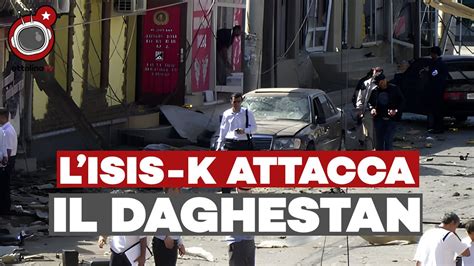 ATTACCO In DAGHESTAN L ISIS K Colpisce Ancora Ft Francesco Dall Aglio