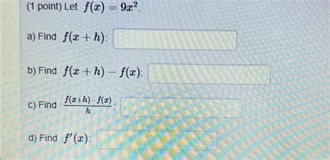 Solved 1 Point Let F X 9x2 A Find F X H B Find