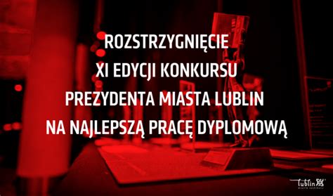 XI edycja konkursu Prezydenta Miasta Lublin na najlepszą pracę