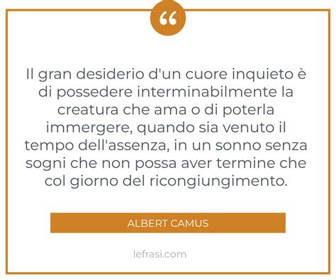 Il gran desiderio d un cuore inquieto è di possedere interminabilmente