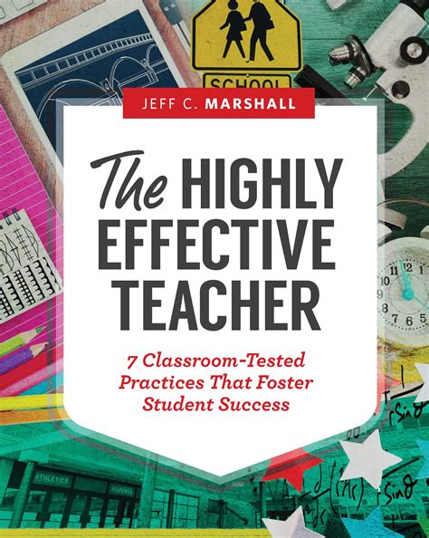 The Highly Effective Teacher: 7 Classroom-Tested Practices That Foster Student Success: Marshall
