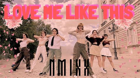 KPOP IN PUBLIC ONE TAKE SPAIN NMIXX 엔믹스 Love Me Like This by