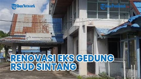 Anggaran Renovasi Eks Gedung RSUD Sintang Untuk Mal Pelayanan Publik