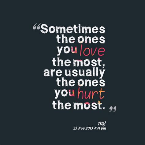 Hurt The Ones You Love Quotes Quotesgram