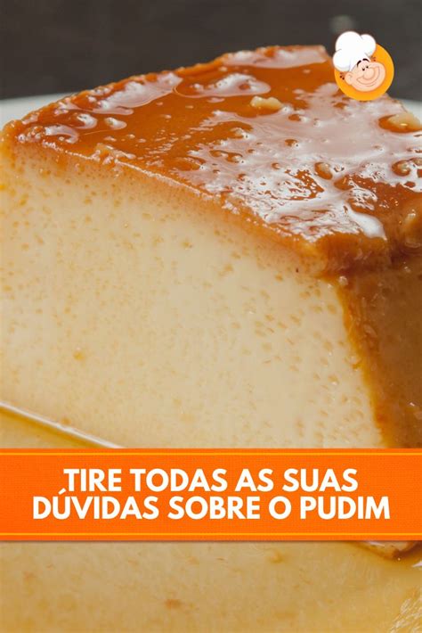 Pudim Saiba Por Que Fica Furinhos Por Que Murcha E Mais Receita