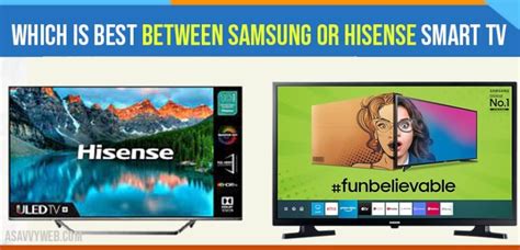 Which Is Best Between Samsung Or Hisense Smart Tv A Savvy Web