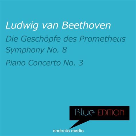 Blue Edition Beethoven Symphony No 8 And Piano Concerto No 3 Songs