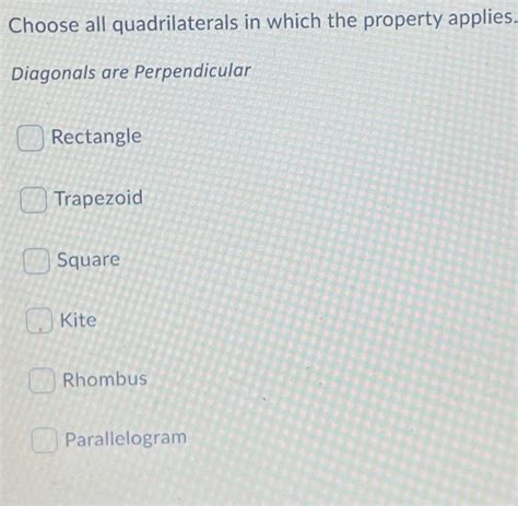 Solved Choose All Quadrilaterals In Which The Property