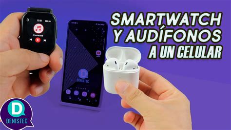 Conectar Smartwatch Y Aud Fonos Bluetooth A Un Celular Android Youtube