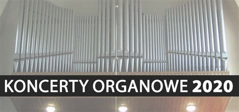 Koncerty organowe 2020 Parafia Nawiedzenia Najświętszej Maryi Panny