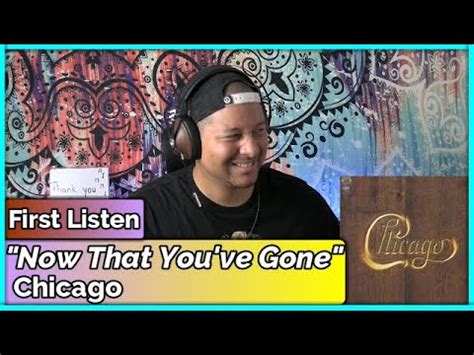 Chicago Now That You Ve Gone Reaction Review Youtube