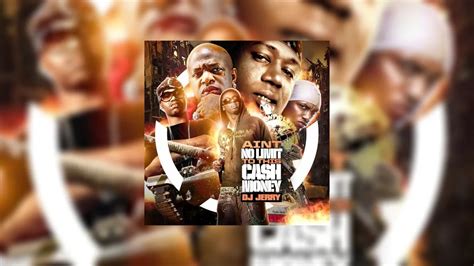 Ain T No Limit To This Cash Money Mixtape Hosted By DJ Jerry