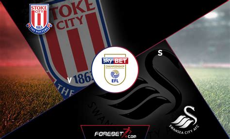 Stoke City Vs Swansea City Preview Forebet