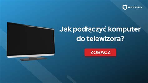 Jak podłączyć komputer do telewizora Sprawdzone sposoby TechPolska pl