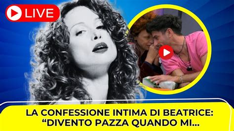 Grande Fratello Shock Beatrice Luzzi Lo Confessa A Tutti Ho Bisogno