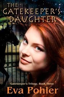 The Gatekeeper S Daughter Gatekeeper S Saga 3 By Eva Pohler Goodreads