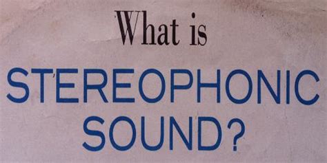 What is Stereophonic Sound? - QS Study