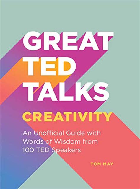 Great Ted Talks Creativity An Unofficial Guide With Words Of Wisdom