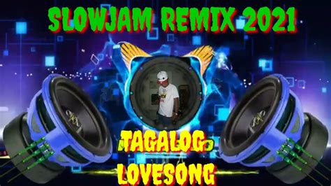 Slowjam Remix 2021 Tagalog Love Song Nonstop By Djjanwave Youtube