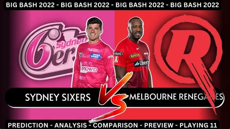 Big Bash League 21st Match Sydney Sixers Vs Melbourne Renegades Sys Vs Mlr Match Prediction