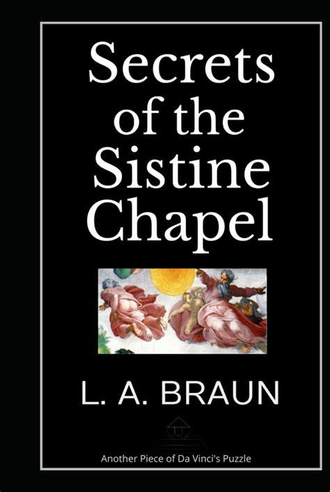 Secrets of the Sistine Chapel (Secrets of Prophets and Sages): Braun, L ...