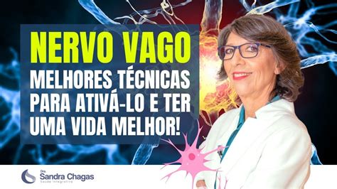 NERVO VAGO MELHORES TÉCNICAS PARA ATIVÁ LO E TER UMA VIDA MELHOR