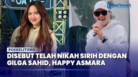 Disebut Telah Nikah Sirih Dengan Gilga Sahid Happy Asmara Bungkam