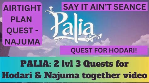 Palia Two Pavel Quests Hodari Say It Ain T Seance Najuma Airtight