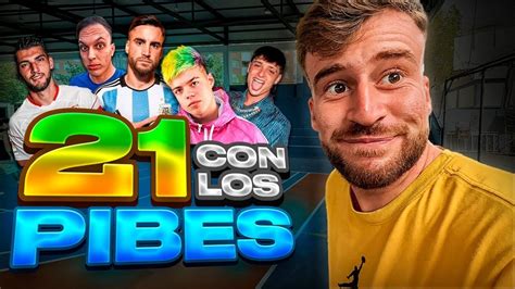 UN 21 CON LOS PIBES Unpolloclaro YouTube