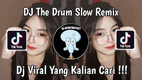 Dj The Drum Slow Remix Febry Remix Viral Tik Tok Terbaru Yang