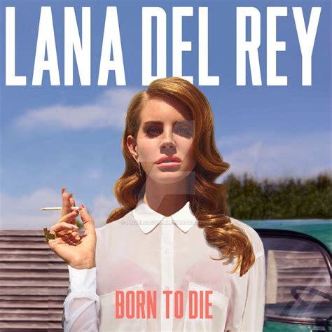 Lana Del Rey Born To Die My Version By Angeldavidcs On Deviantart