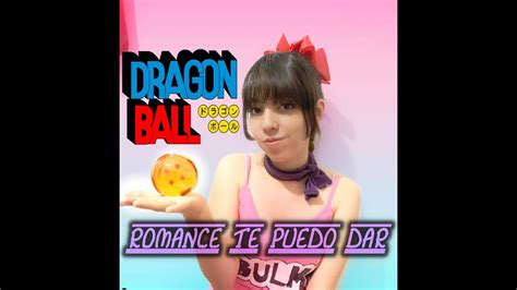 Romance Te Puedo Dar Dragon Ball Ending Cover Español Annie K