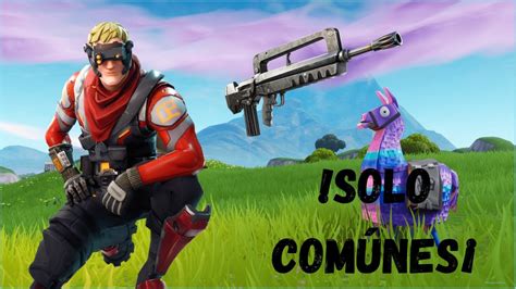 JUGANDO A FORTNITE PERO SOLO CON ARMAS COMÚNES YouTube