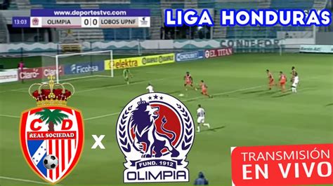 Real Sociedad Vs Ol Mpia En Vivo Liga Nacional Honduras Clausura