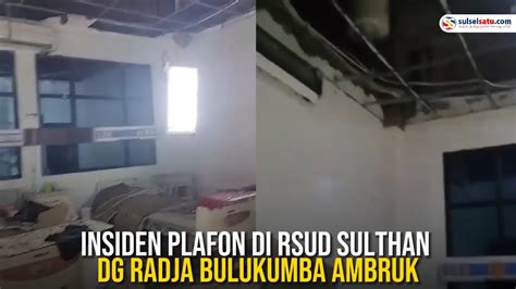 Insiden Plafon Di Rsud Sulthan Dg Radja Bulukumba Ambruk Youtube