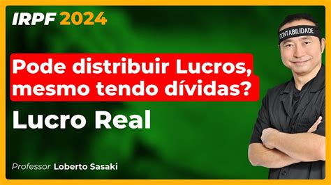 Lucro Real Distribuição de Lucros Loberto Sasaki YouTube