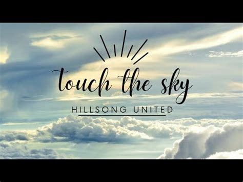 Touch The Sky Hillsong United Lyrics Youtube