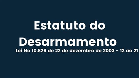 Estatuto do Desarmamento Artigo de 12 ao 21 Áudio YouTube