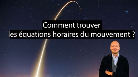 Comment Trouver Les Quations Horaires Du Mouvement Youtube