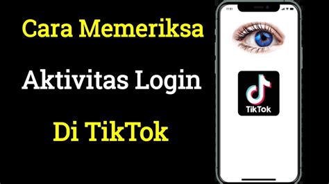 Cara Mengetahui Siapa Yang Masuk Ke Akun Tiktok Anda Cara Memeriksa