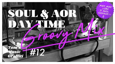 Soul And Aor Daytime Groovy Mix Toms Music Graffiti 12 Soul Aor