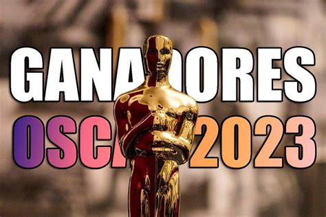 Lista De Ganadores De Los Oscar 2023 Todo A La Vez En Todas Partes Arrasa