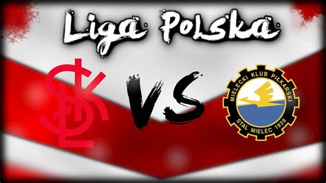 Liga Polska Ks D Vs Stal Mielec Godzina